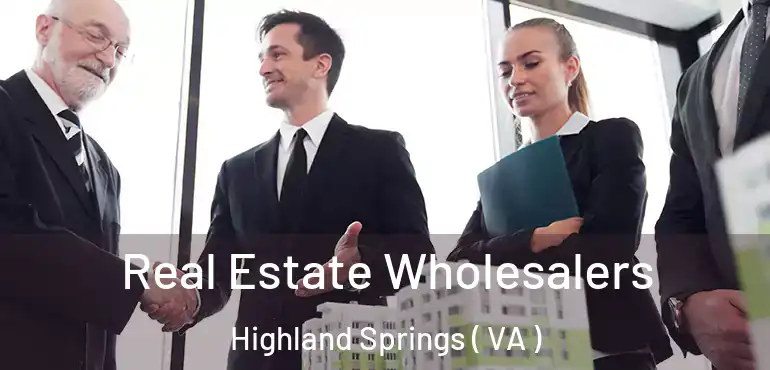  Real Estate Wholesalers Highland Springs ( VA )