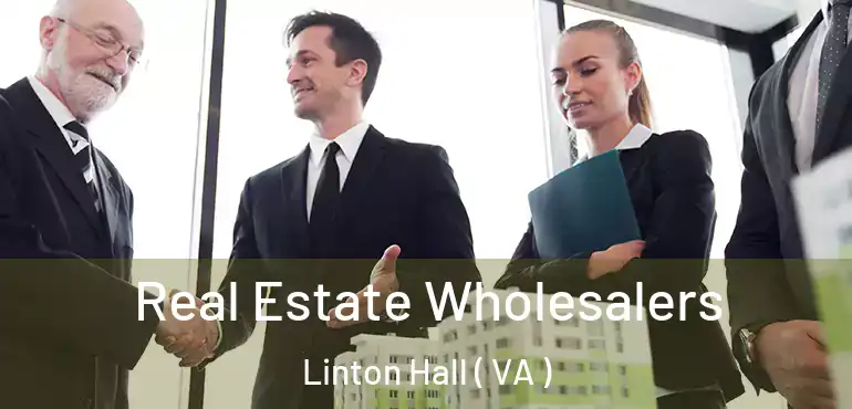  Real Estate Wholesalers Linton Hall ( VA )