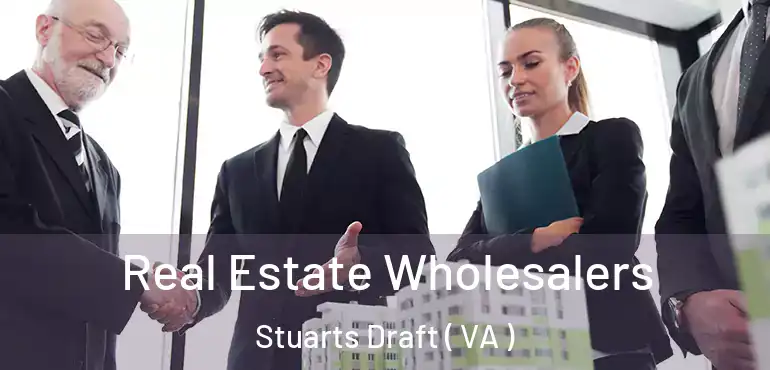  Real Estate Wholesalers Stuarts Draft ( VA )