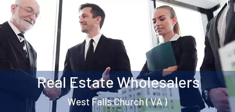  Real Estate Wholesalers West Falls Church ( VA )