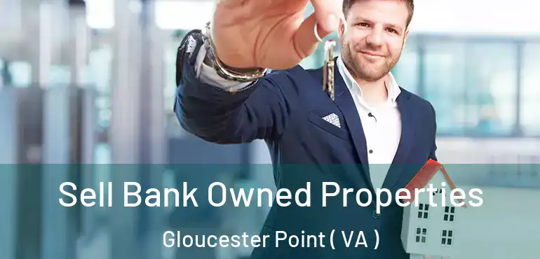  Sell Bank Owned Properties Gloucester Point ( VA )