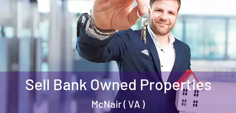  Sell Bank Owned Properties McNair ( VA )