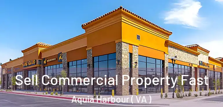  Sell Commercial Property Fast Aquia Harbour ( VA )