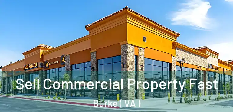  Sell Commercial Property Fast Burke ( VA )