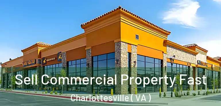  Sell Commercial Property Fast Charlottesville ( VA )