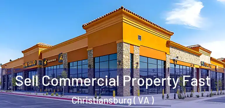  Sell Commercial Property Fast Christiansburg ( VA )