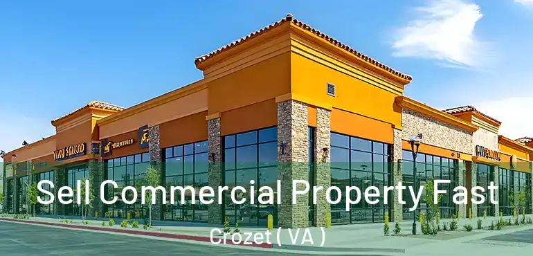  Sell Commercial Property Fast Crozet ( VA )