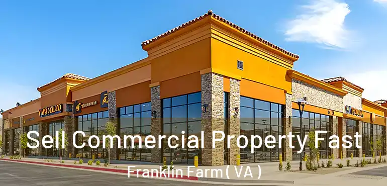  Sell Commercial Property Fast Franklin Farm ( VA )