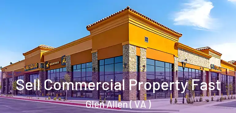  Sell Commercial Property Fast Glen Allen ( VA )