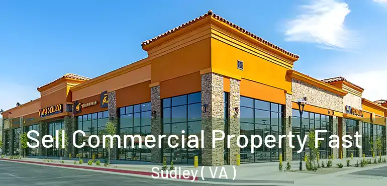  Sell Commercial Property Fast Sudley ( VA )