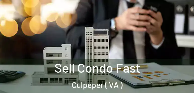  Sell Condo Fast Culpeper ( VA )