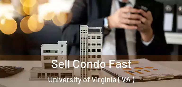  Sell Condo Fast University of Virginia ( VA )