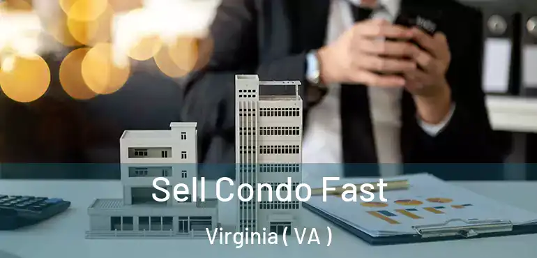  Sell Condo Fast Virginia ( VA )
