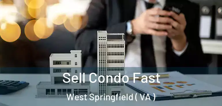  Sell Condo Fast West Springfield ( VA )