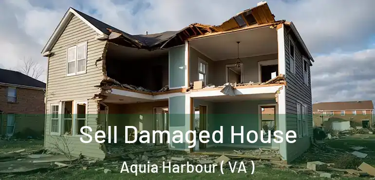  Sell Damaged House Aquia Harbour ( VA )