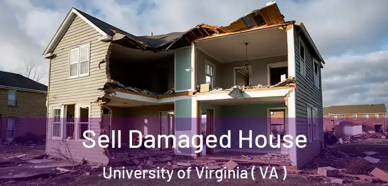  Sell Damaged House University of Virginia ( VA )