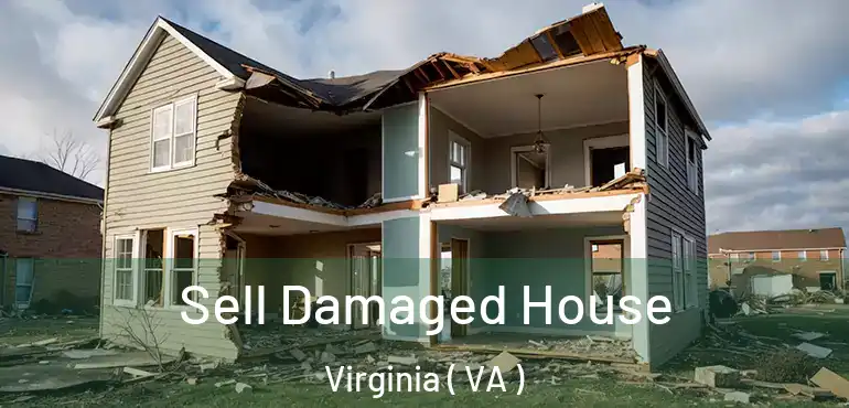 Sell Damaged House Virginia ( VA )