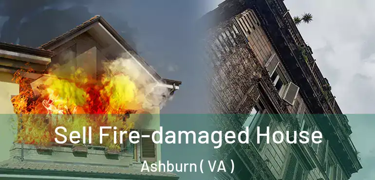  Sell Fire-damaged House Ashburn ( VA )