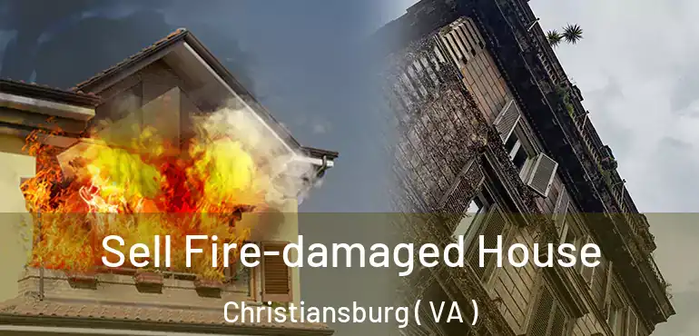  Sell Fire-damaged House Christiansburg ( VA )