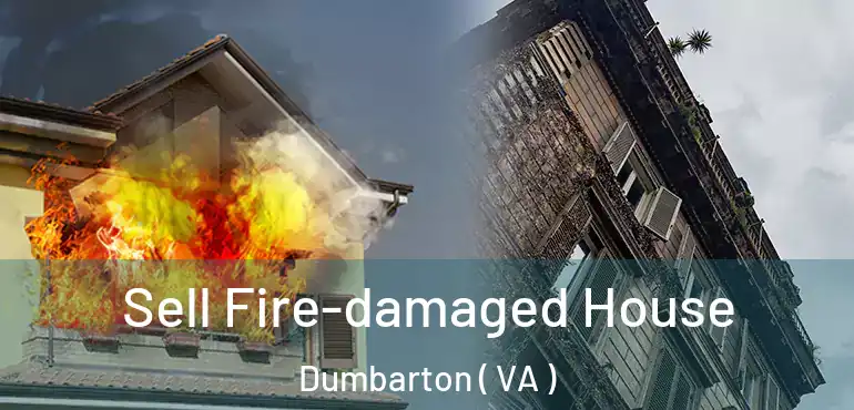  Sell Fire-damaged House Dumbarton ( VA )