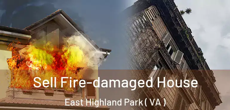  Sell Fire-damaged House East Highland Park ( VA )