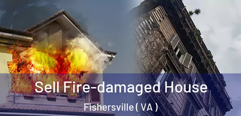  Sell Fire-damaged House Fishersville ( VA )