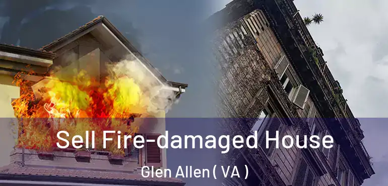  Sell Fire-damaged House Glen Allen ( VA )