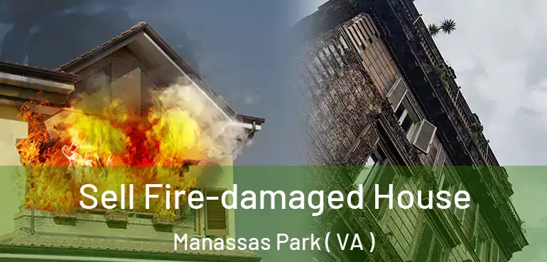  Sell Fire-damaged House Manassas Park ( VA )