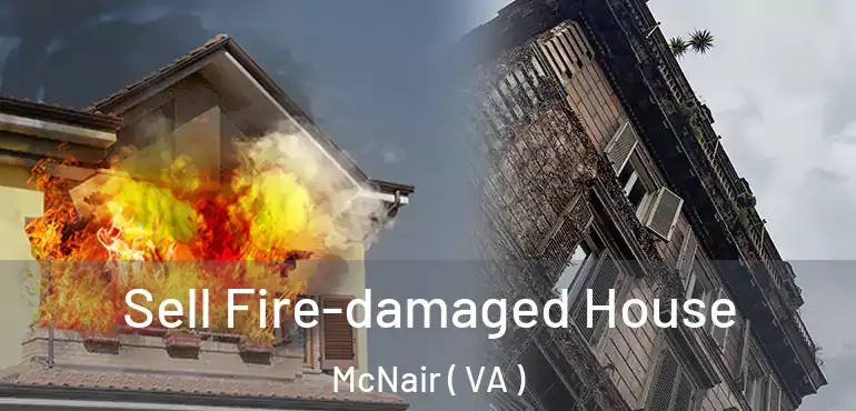  Sell Fire-damaged House McNair ( VA )