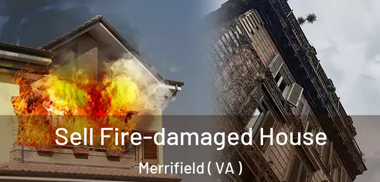  Sell Fire-damaged House Merrifield ( VA )