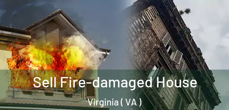  Sell Fire-damaged House Virginia ( VA )