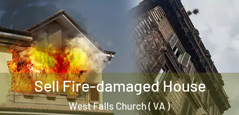  Sell Fire-damaged House West Falls Church ( VA )