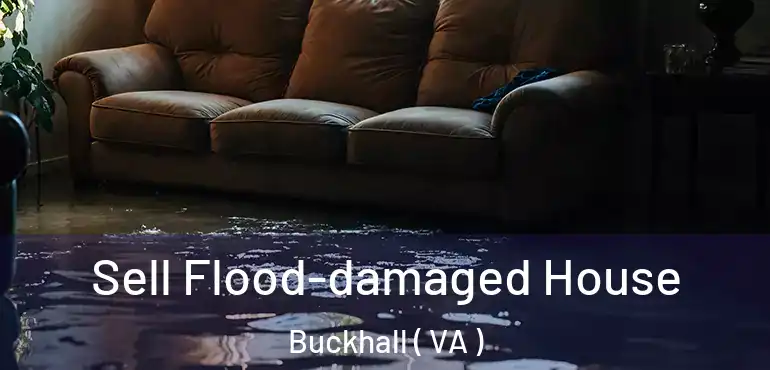  Sell Flood-damaged House Buckhall ( VA )