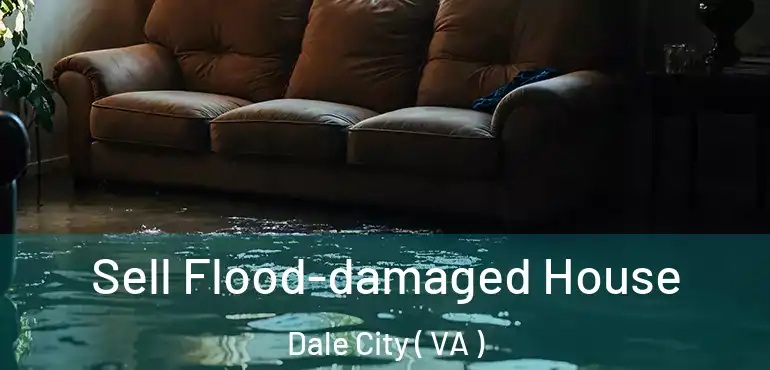  Sell Flood-damaged House Dale City ( VA )