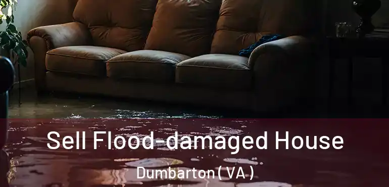  Sell Flood-damaged House Dumbarton ( VA )