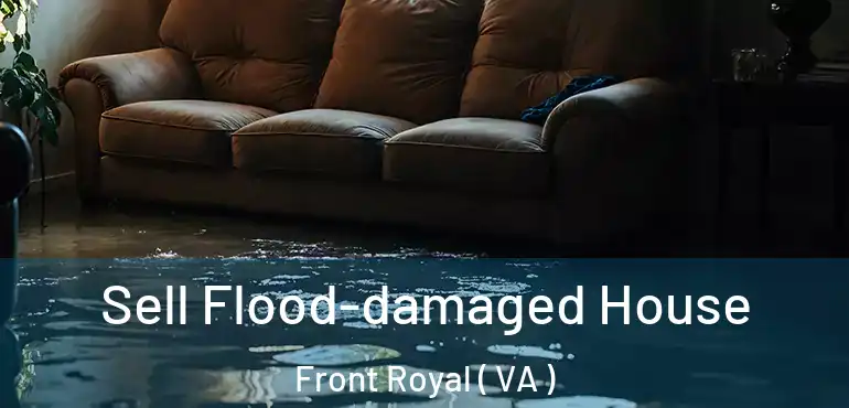  Sell Flood-damaged House Front Royal ( VA )