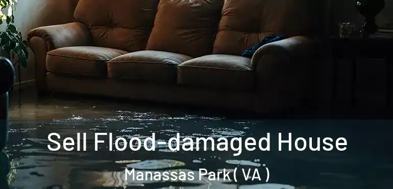  Sell Flood-damaged House Manassas Park ( VA )