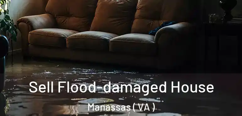  Sell Flood-damaged House Manassas ( VA )