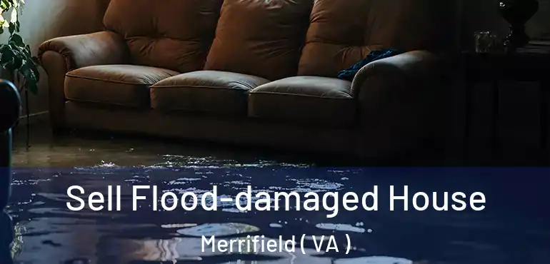  Sell Flood-damaged House Merrifield ( VA )
