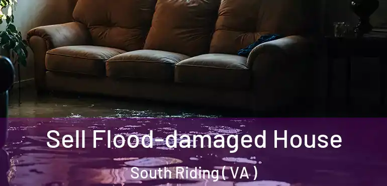  Sell Flood-damaged House South Riding ( VA )
