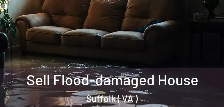  Sell Flood-damaged House Suffolk ( VA )