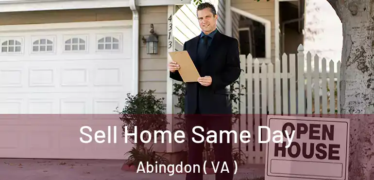  Sell Home Same Day Abingdon ( VA )