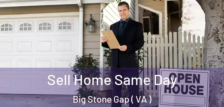  Sell Home Same Day Big Stone Gap ( VA )