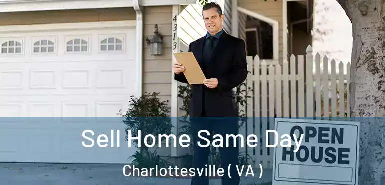  Sell Home Same Day Charlottesville ( VA )