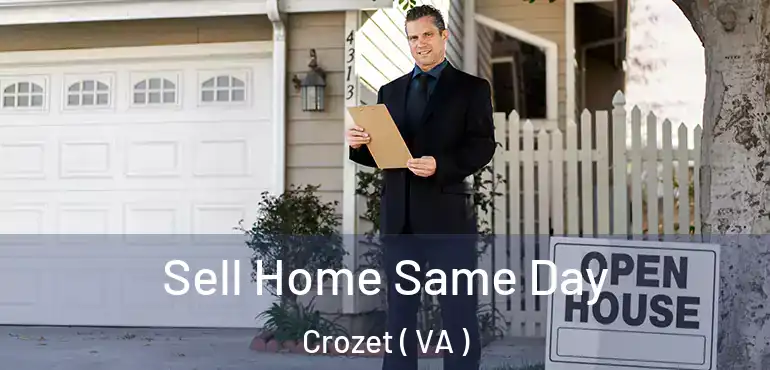  Sell Home Same Day Crozet ( VA )