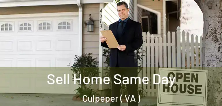 Sell Home Same Day Culpeper ( VA )