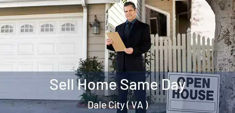  Sell Home Same Day Dale City ( VA )