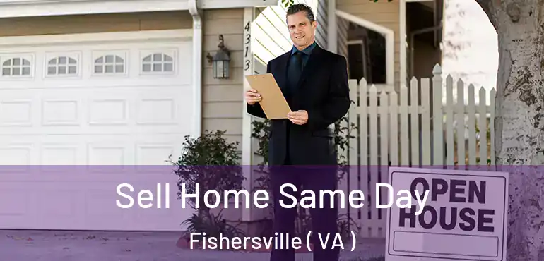  Sell Home Same Day Fishersville ( VA )