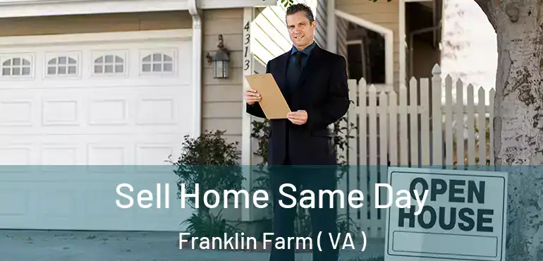  Sell Home Same Day Franklin Farm ( VA )