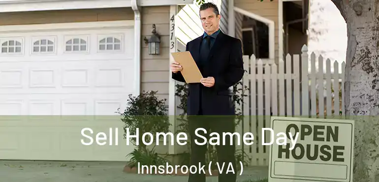  Sell Home Same Day Innsbrook ( VA )